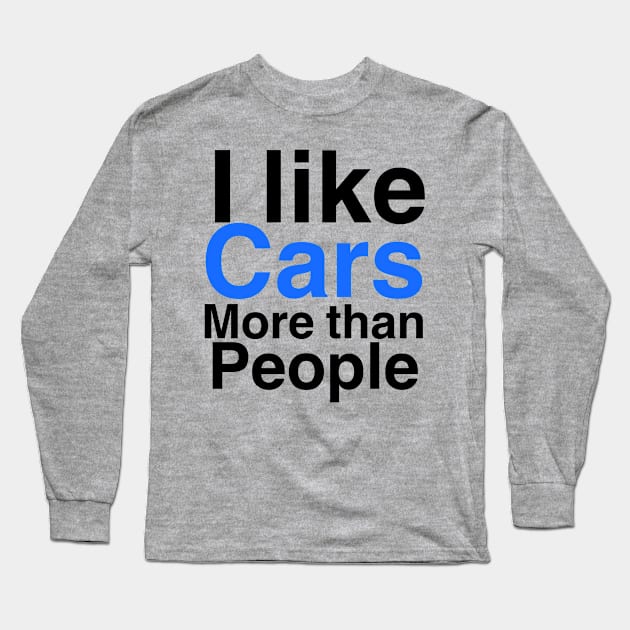 I like Cars more than people Long Sleeve T-Shirt by Sloop